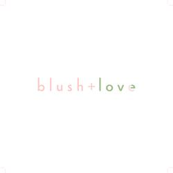 Blush + Love